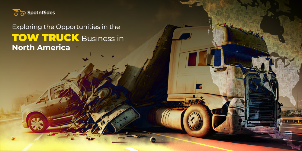 Exploring the Opportunities in the Tow Truck Business in North America - SpotnRides - AI Powered Taxi Booking App