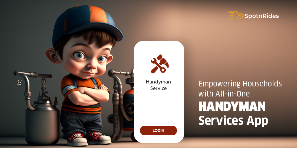 Empowering Households with All-in-One Handyman Services App - SpotnRides - AI Powered Taxi Booking App