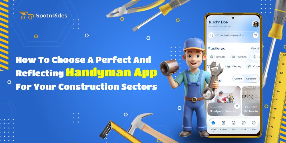 How To Choose A Perfect And Reflecting Handyman App For Your Construction Sectors